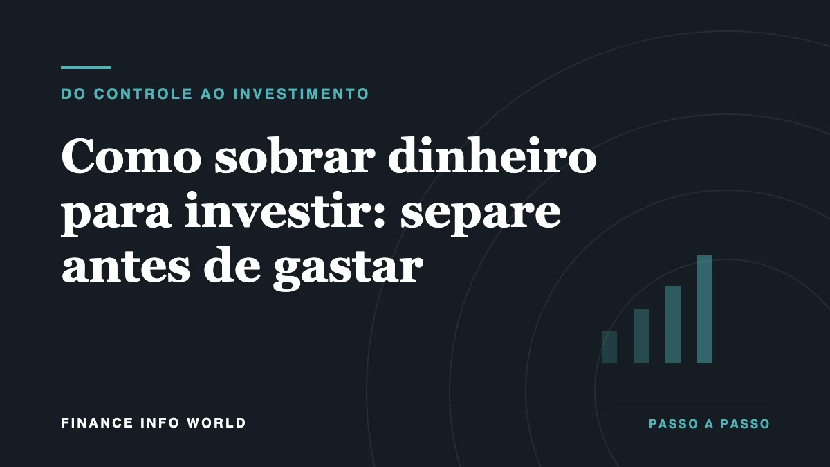 Capa do artigo: Como sobrar dinheiro para investir: separe antes de gastar