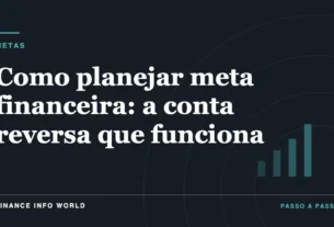 Capa do artigo: Como planejar meta financeira: a conta reversa que funciona