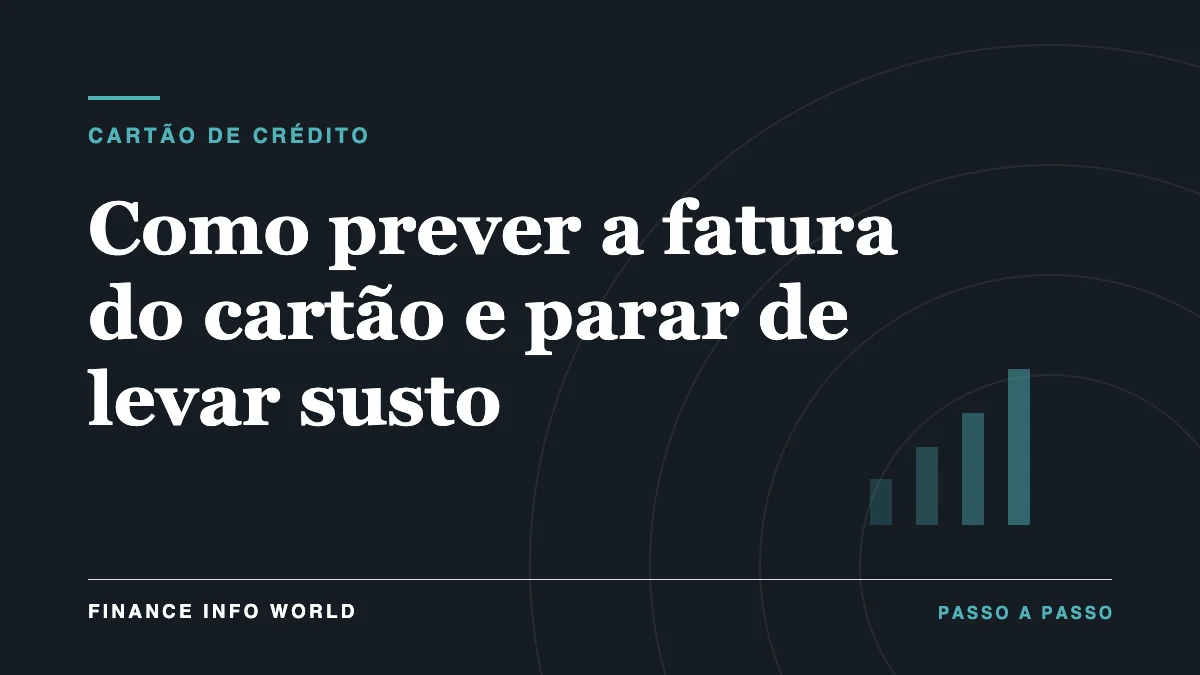Capa do artigo: Como prever a fatura do cartão e parar de levar susto