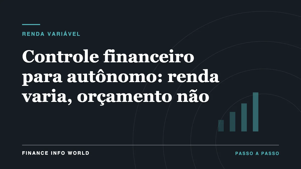 Capa do artigo: Controle financeiro para autônomo: renda varia, orçamento não