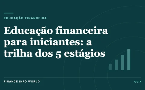 Capa do artigo: Educação financeira para iniciantes: a trilha dos 5 estágios
