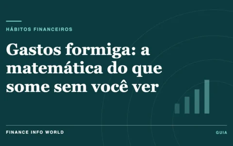Capa do artigo: Gastos formiga: a matemática do que some sem você ver