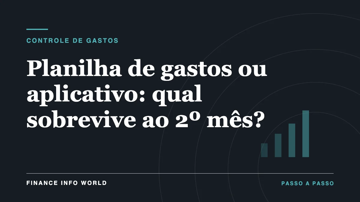 Capa do artigo: Planilha de gastos ou aplicativo: qual sobrevive ao 2º mês?
