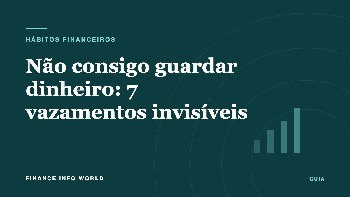 Capa do artigo: Não consigo guardar dinheiro: 7 vazamentos invisíveis