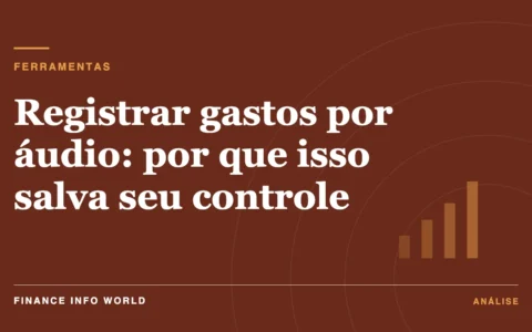 Capa do artigo: Registrar gastos por áudio: por que isso salva seu controle