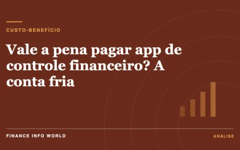 Capa do artigo: Vale a pena pagar app de controle financeiro? A conta fria