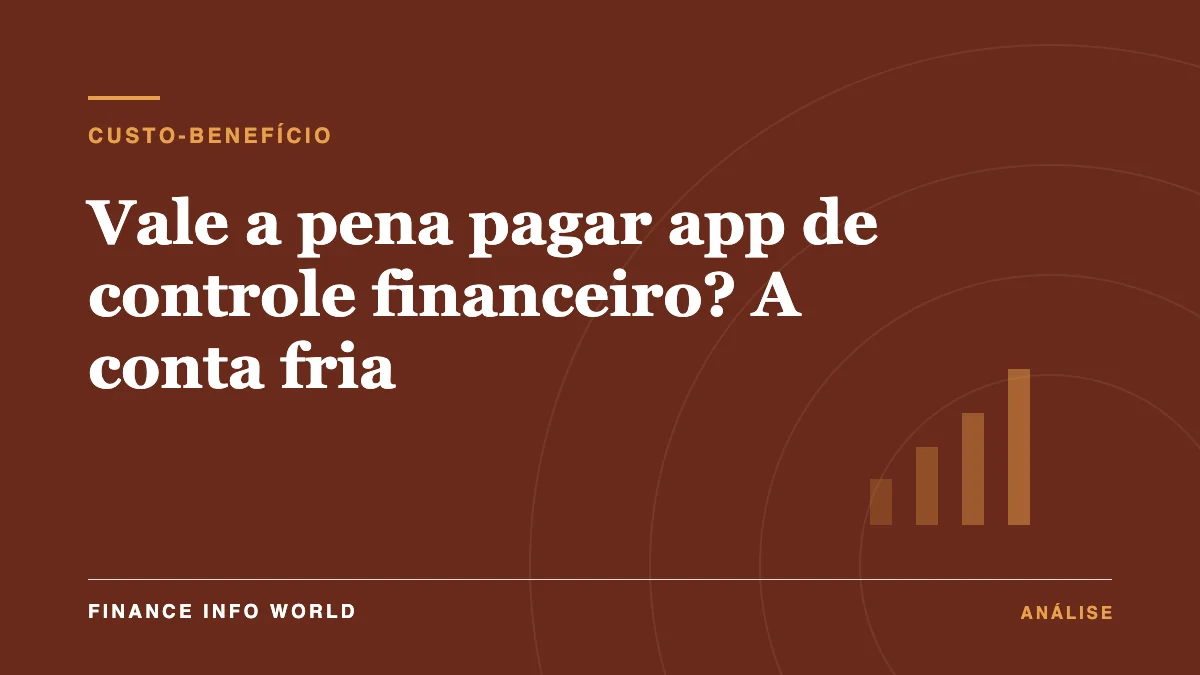 Capa do artigo: Vale a pena pagar app de controle financeiro? A conta fria